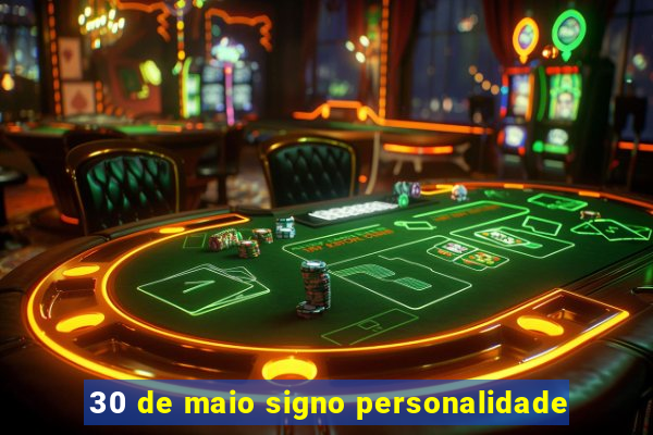 30 de maio signo personalidade